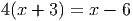4(x + 3) = x - 6