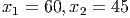 x  = 60,x  =  45
 1        2
     