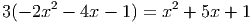        2              2
3(- 2x  - 4x - 1 ) = x + 5x + 1
     