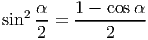    2 α   1---cosα-
sin  2 =      2
     