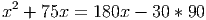 x2 + 75x =  180x - 30 * 90
     