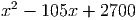  2
x -  105x + 2700
     