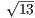 √13