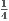 1
4