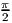 π
2