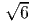 √ --
  6