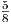5
8