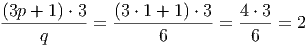 (3p-+-1) ⋅-3  (3-⋅ 1 +-1) ⋅ 3 4-⋅ 3
     q      =       6      =   6   = 2
